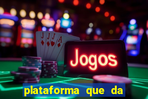 plataforma que da dinheiro pra jogar